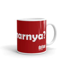 Load image into Gallery viewer, Yerjokinarnya? Dafcun Mug